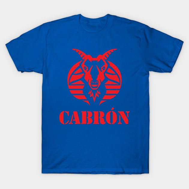 Cabron T-Shirt by elblackbat